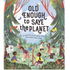 Old Enough to Save the Planet - DIGS