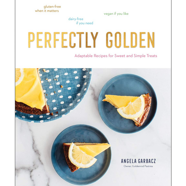 Perfectly Golden: Adaptable Recipes for Sweet and Simple Treats - DIGS