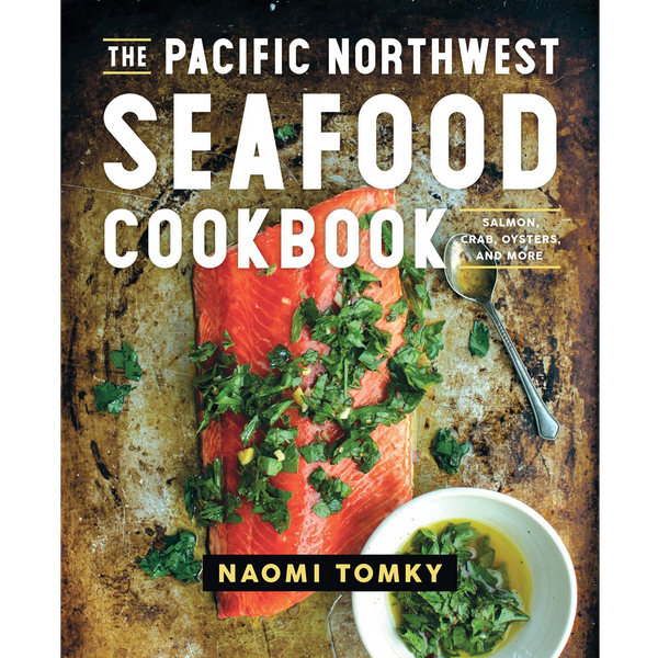 The Pacific Northwest Seafood Cookbook - DIGS