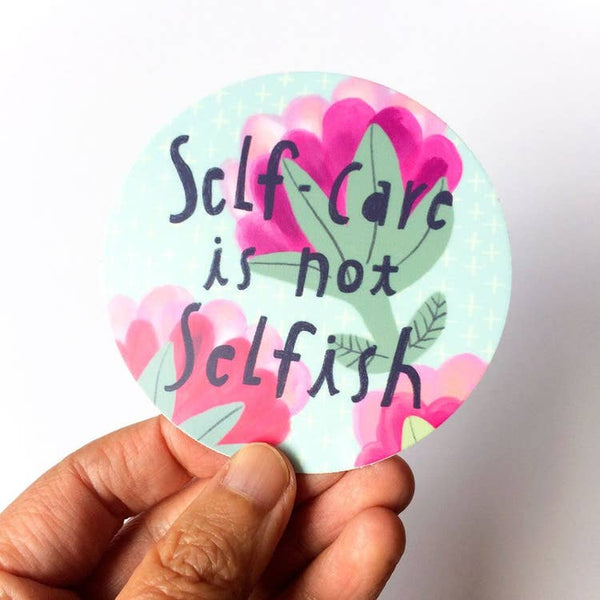 Self Care is Not Selfish Sticker - DIGS