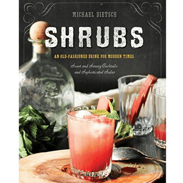 Shrubs: An Old - Fashioned Drink for Modern Times - DIGS