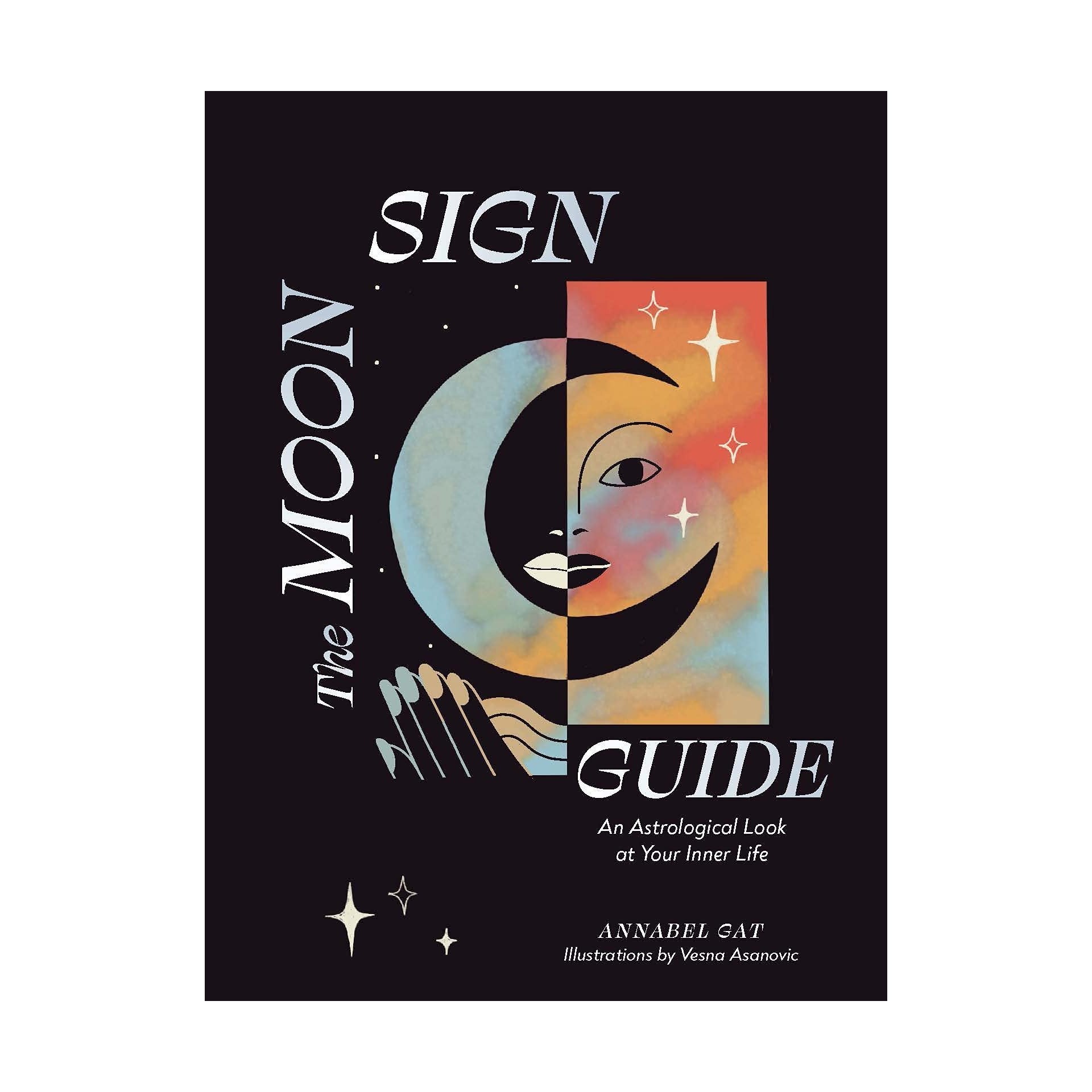 The Moon Sign Guide: An Astrological Look at Your Inner Life - DIGS