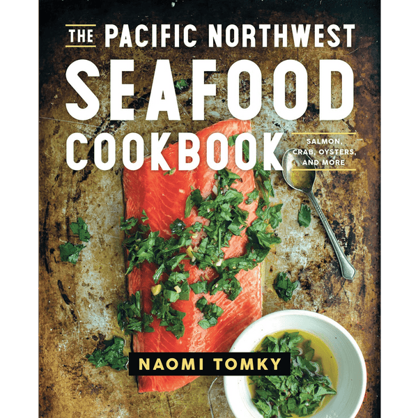 The Pacific Northwest Seafood Cookbook - DIGS
