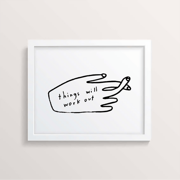 Things Will Work Out Print - DIGS