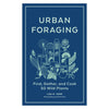 Urban Foraging: Find, Gather, and Cook 50 Wild Plants - DIGS