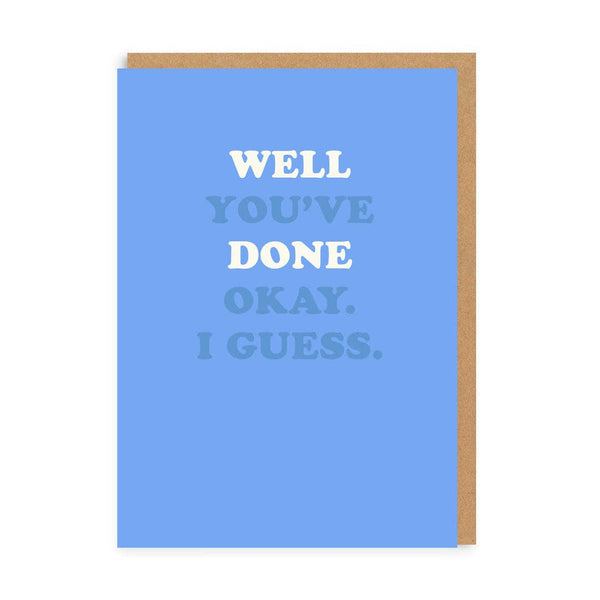Well You've Done Okay I Guess Card - DIGS