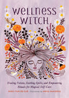 Wellness Witch: Healing Potions, Soothing Spells, and Empowering Rituals for Magical Self - Care - DIGS