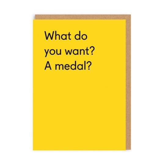 What Do You Want A Medal Card - DIGS