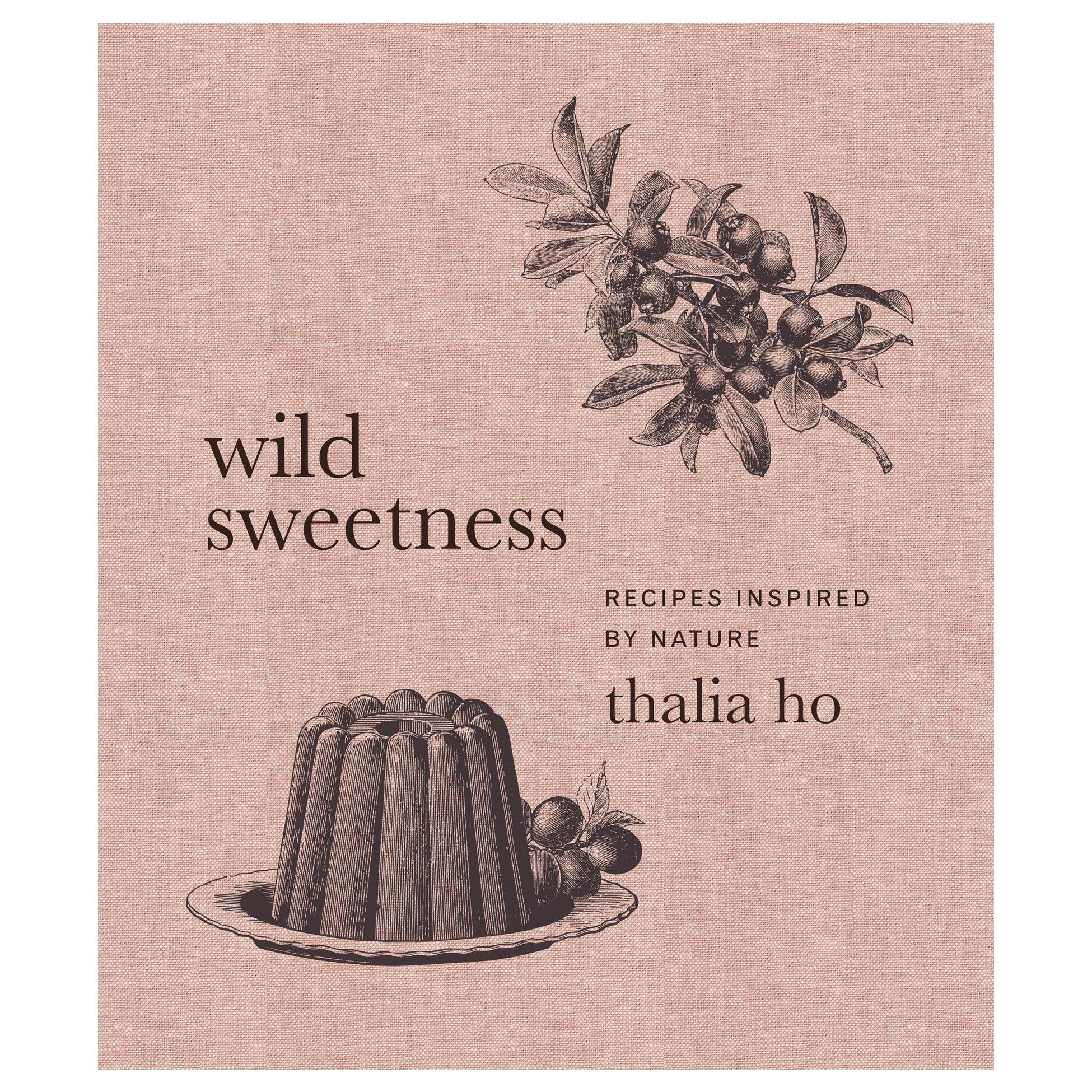 Wild Sweetness: Recipes Inspired by Nature - DIGS