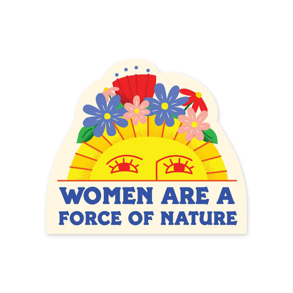 Women are a Force of Nature Sticker - DIGS