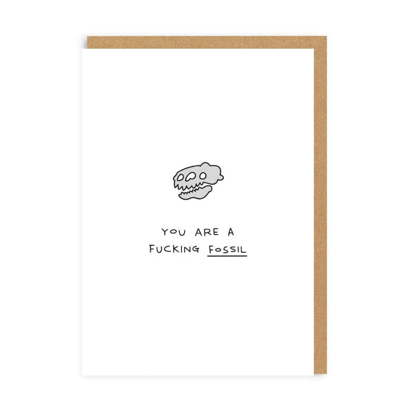 You Are A Fucking Fossil Card - DIGS