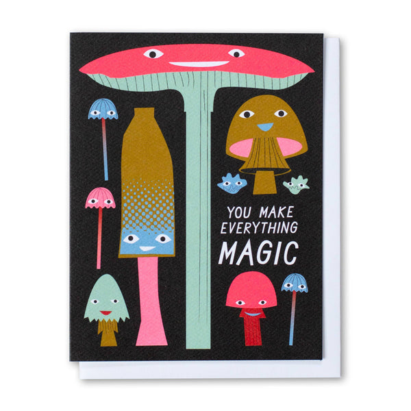You Make Everything Magic Mushrooms Card - DIGS